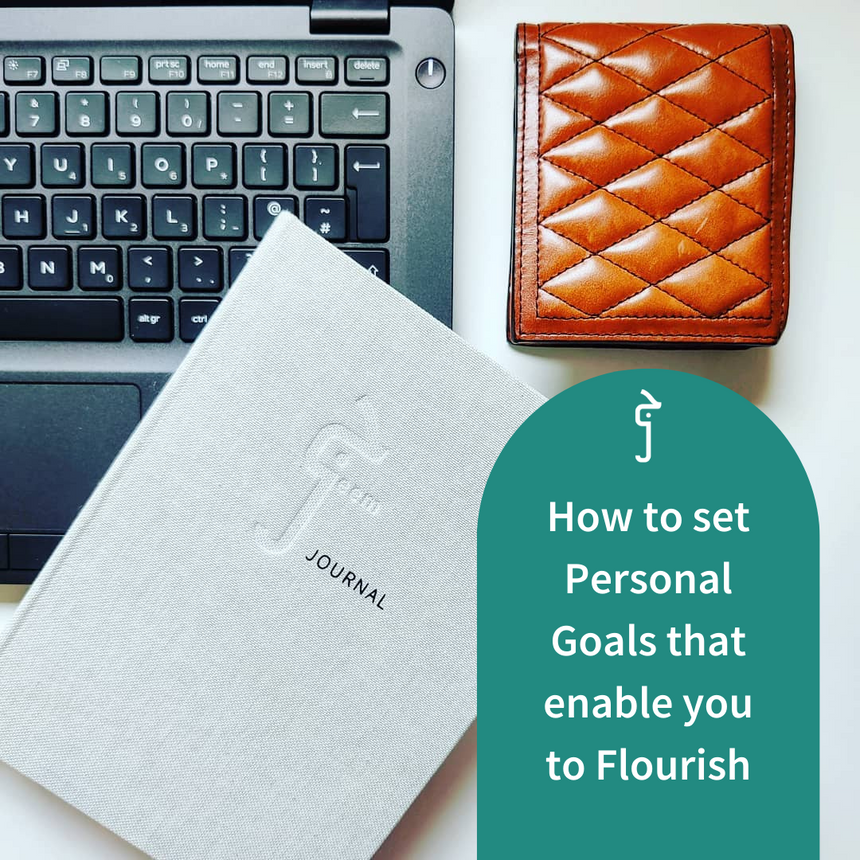 6 Tips on How to set Personal Goals that enable you to Flourish